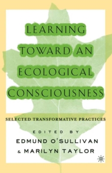 Learning Toward an Ecological Consciousness : Selected Transformative Practices