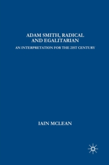 Adam Smith, Radical and Egalitarian : An Interpretation for the 21st Century