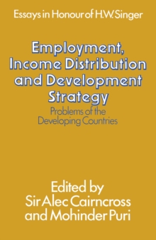 Employment, Income Distribution and Development Strategy: Problems of the Developing Countries : Essays in honour of H. W. Singer