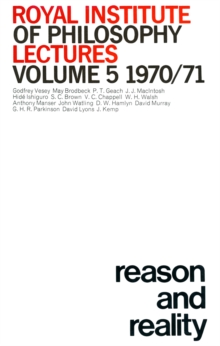 Royal Institute of Philosophy Lectures, vol 5 1970-1971: Reason & Reality