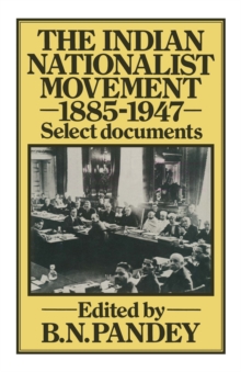 The Indian Nationalist Movement 1885-1947: Select Documents