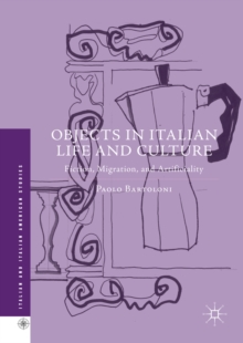 Objects in Italian Life and Culture : Fiction, Migration, and Artificiality