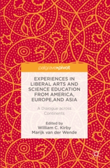 Experiences in Liberal Arts and Science Education from America, Europe, and Asia : A Dialogue across Continents