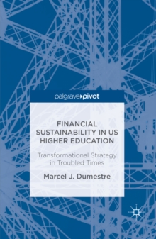 Financial Sustainability in US Higher Education : Transformational Strategy in Troubled Times