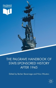 The Palgrave Handbook of State-Sponsored History After 1945, Hardback Book The Palgrave Handbook of State-Sponsored History After 1945, Hardback Book