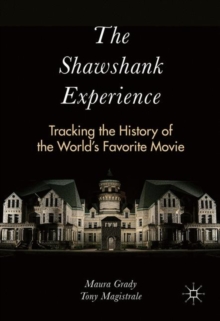 The Shawshank Experience : Tracking the History of the Worlds Favorite Movie