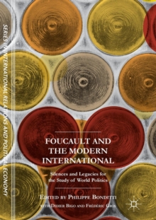 Foucault and the Modern International : Silences and Legacies for the Study of World Politics, Paperback / softback Book Foucault and the Modern International : Silences and Legacies for the Study of World Politics, Paperback / softback Book