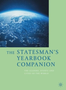 The Statesman's Yearbook Companion : The Leaders, Events and Cities of the World, Hardback Book The Statesman's Yearbook Companion : The Leaders, Events and Cities of the World, Hardback Book