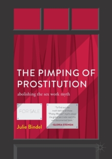 The Pimping of Prostitution : Abolishing the Sex Work Myth