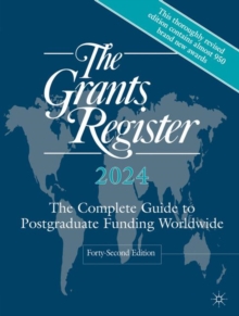 The Grants Register 2024 : The Complete Guide to Postgraduate Funding Worldwide