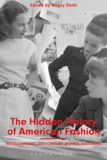 The Hidden History of American Fashion : Rediscovering 20th-Century Women Designers