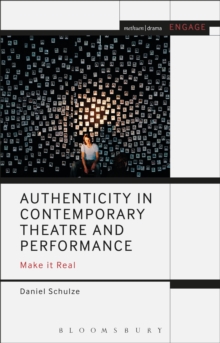 Authenticity in Contemporary Theatre and Performance : Make it Real