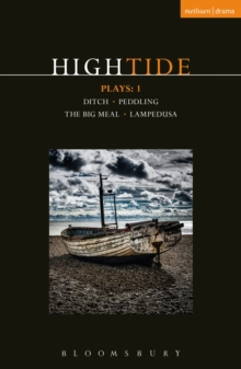 HighTide Plays: 1 : Ditch; peddling; The Big Meal; Lampedusa