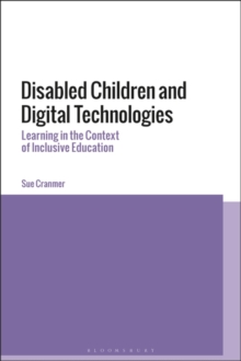 Disabled Children and Digital Technologies : Learning in the Context of Inclusive Education