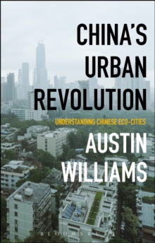 China's Urban Revolution : Understanding Chinese Eco-Cities, Paperback / softback Book China's Urban Revolution : Understanding Chinese Eco-Cities, Paperback / softback Book