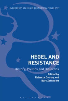 Hegel and Resistance : History, Politics and Dialectics