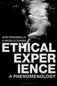 Ethical Experience : A Phenomenology, Paperback / softback Book Ethical Experience : A Phenomenology, Paperback / softback Book