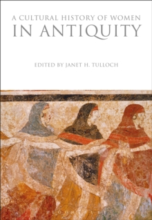 A Cultural History of Women in Antiquity, Paperback / softback Book A Cultural History of Women in Antiquity, Paperback / softback Book