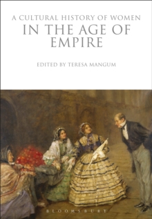 A Cultural History of Women in the Age of Empire, Paperback / softback Book A Cultural History of Women in the Age of Empire, Paperback / softback Book
