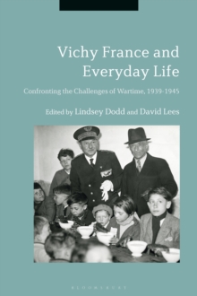 Vichy France and Everyday Life : Confronting the Challenges of Wartime, 1939-1945