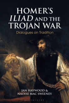 Homer's Iliad and the Trojan War : Dialogues on Tradition, Hardback Book Homer's Iliad and the Trojan War : Dialogues on Tradition, Hardback Book