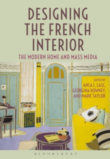 Designing the French Interior : The Modern Home and Mass Media, Paperback / softback Book Designing the French Interior : The Modern Home and Mass Media, Paperback / softback Book