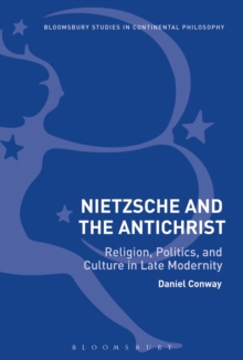 Nietzsche and The Antichrist : Religion, Politics, and Culture in Late Modernity, Hardback Book Nietzsche and The Antichrist : Religion, Politics, and Culture in Late Modernity, Hardback Book
