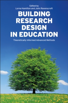 Building Research Design in Education : Theoretically Informed Advanced Methods