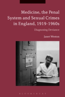 Medicine, the Penal System and Sexual Crimes in England, 1919-1960s : Diagnosing Deviance