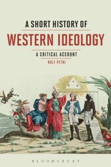 A Short History of Western Ideology : A Critical Account, Paperback Book A Short History of Western Ideology : A Critical Account, Paperback Book