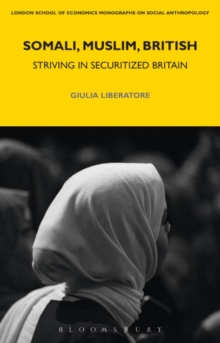Somali, Muslim, British : Striving in Securitized Britain, Hardback Book Somali, Muslim, British : Striving in Securitized Britain, Hardback Book