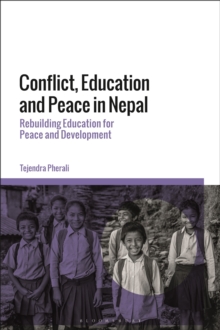 Conflict, Education and Peace in Nepal : Rebuilding Education for Peace and Development