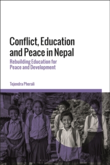 Conflict, Education and Peace in Nepal : Rebuilding Education for Peace and Development