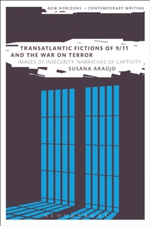 Transatlantic Fictions of 9/11 and the War on Terror : Images of Insecurity, Narratives of Captivity, Paperback Book Transatlantic Fictions of 9/11 and the War on Terror : Images of Insecurity, Narratives of Captivity, Paperback Book