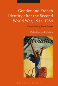 Gender and French Identity after the Second World War, 1944-1954 : Engendering Frenchness