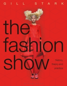 The Fashion Show : History, Theory and Practice