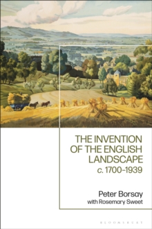 The Invention of the English Landscape : c. 1700-1939