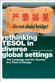 Rethinking TESOL in Diverse Global Settings : The Language and the Teacher in a Time of Change