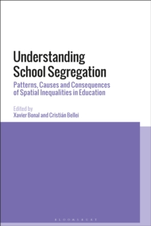 Understanding School Segregation : Patterns, Causes and Consequences of Spatial Inequalities in Education, Hardback Book Understanding School Segregation : Patterns, Causes and Consequences of Spatial Inequalities in Education, Hardback Book