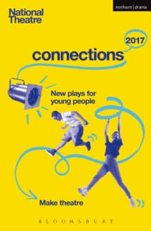 National Theatre Connections 2017 : Three; #Yolo; Fomo; Status Update; Musical Differences; Extremism; the School Film; Zero for the Young Dudes!; the Snow Dragons; the Monstrum, Paperback Book National Theatre Connections 2017 : Three; #Yolo; Fomo; Status Update; Musical Differences; Extremism; the School Film; Zero for the Young Dudes!; the Snow Dragons; the Monstrum, Paperback Book