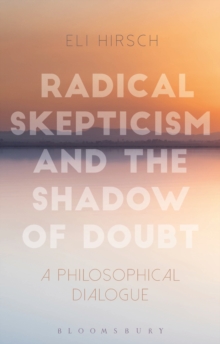 Radical Skepticism and the Shadow of Doubt : A Philosophical Dialogue