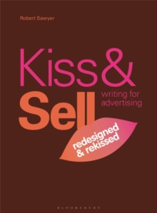 Kiss & Sell: Writing for Advertising : (Redesigned & Rekissed)