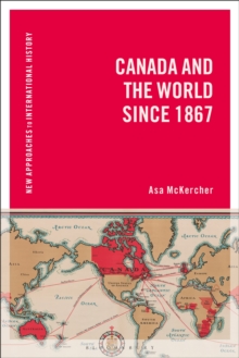 Canada and the World since 1867, Paperback / softback Book Canada and the World since 1867, Paperback / softback Book
