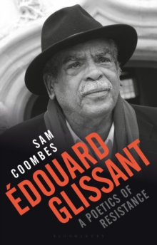 Edouard Glissant : A Poetics of Resistance