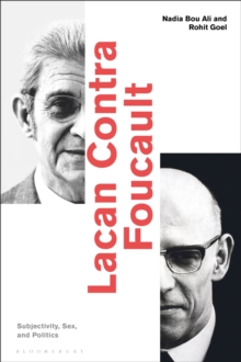 Lacan Contra Foucault : Subjectivity, Sex, and Politics, Hardback Book Lacan Contra Foucault : Subjectivity, Sex, and Politics, Hardback Book