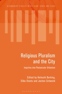 Religious Pluralism and the City : Inquiries into Postsecular Urbanism