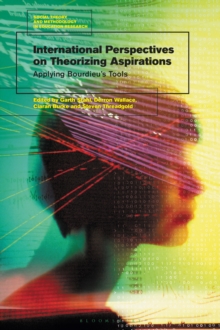 International Perspectives on Theorizing Aspirations : Applying Bourdieu's Tools, Hardback Book International Perspectives on Theorizing Aspirations : Applying Bourdieu's Tools, Hardback Book