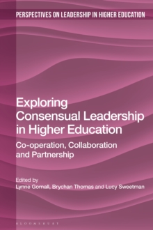 Exploring Consensual Leadership in Higher Education : Co-Operation, Collaboration and Partnership