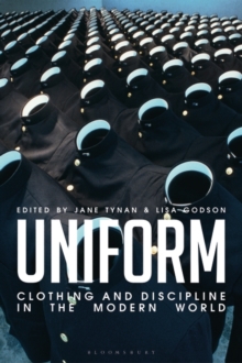 Uniform : Clothing and Discipline in the Modern World