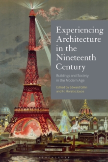 Experiencing Architecture in the Nineteenth Century : Buildings and Society in the Modern Age